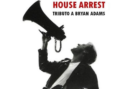 HOUSE ARREST -Tributo a Bryan Adams