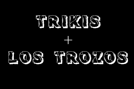 Trikis + Los Trozos 